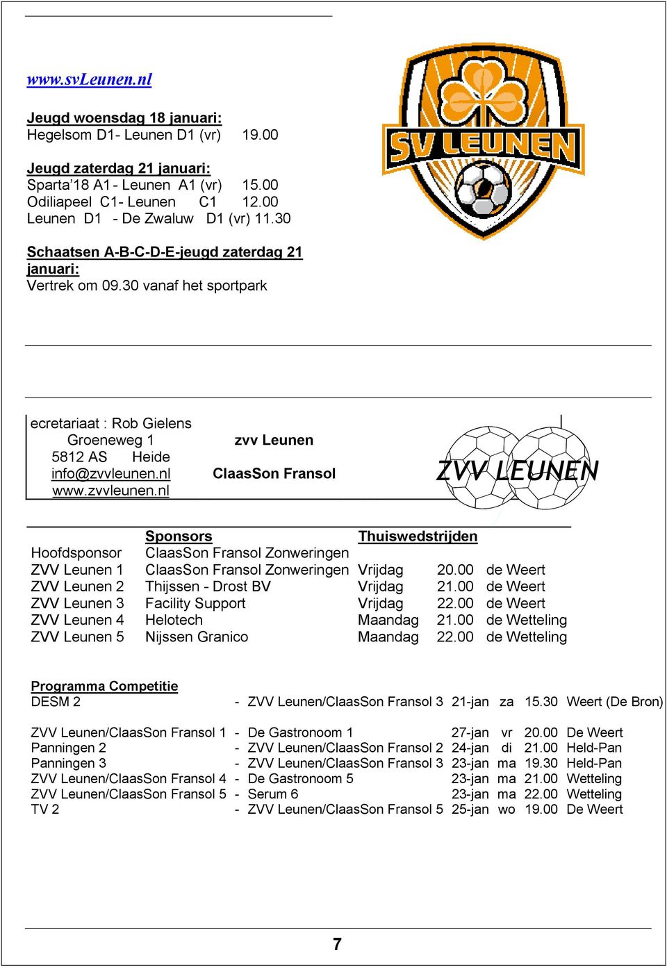 zvvleunen.nl zvv Leunen ClaasSon Fransol Sponsors Thuiswedstrijden Hoofdsponsor ClaasSon Fransol Zonweringen ZVV Leunen 1 ClaasSon Fransol Zonweringen Vrijdag 20.