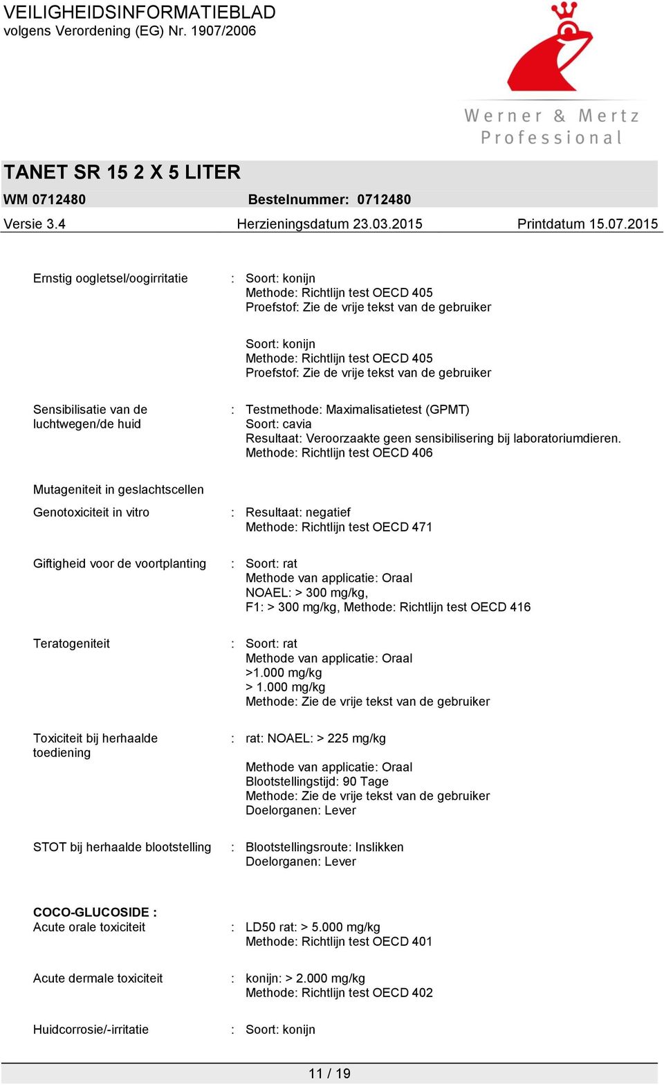 Methode: Richtlijn test OECD 406 Mutageniteit in geslachtscellen Genotoxiciteit in vitro Giftigheid voor de voortplanting Teratogeniteit Toxiciteit bij herhaalde toediening STOT bij herhaalde