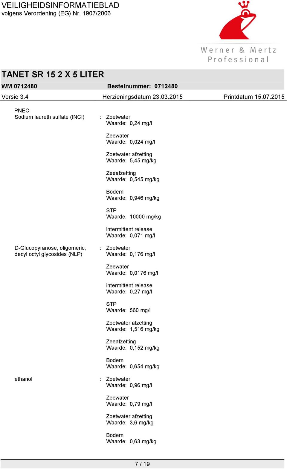 Waarde: 0,176 mg/l Zeewater Waarde: 0,0176 mg/l intermittent release Waarde: 0,27 mg/l STP Waarde: 560 mg/l Zoetwater afzetting Waarde: 1,516 mg/kg Zeeafzetting