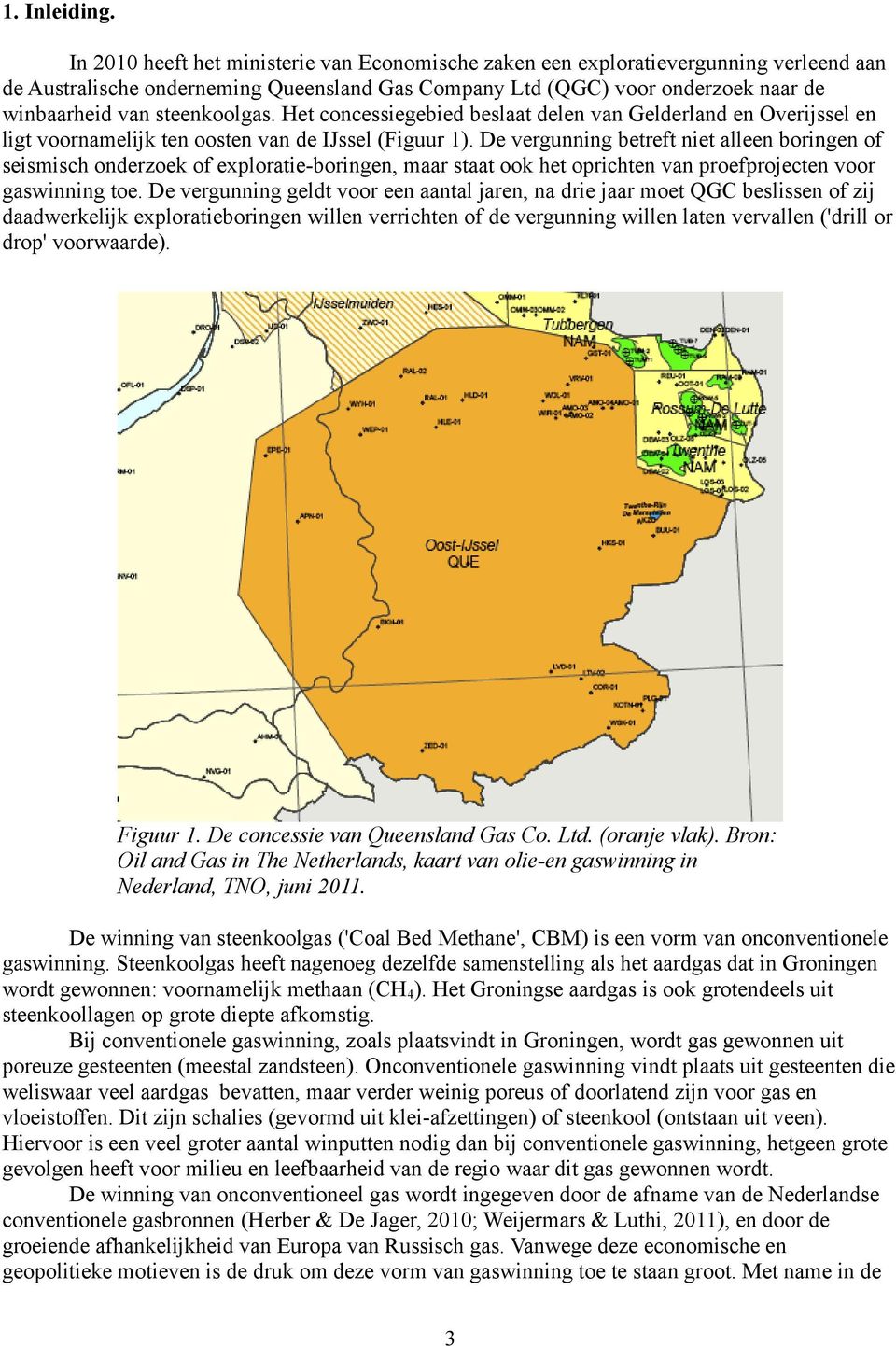 steenkoolgas. Het concessiegebied beslaat delen van Gelderland en Overijssel en ligt voornamelijk ten oosten van de IJssel (Figuur 1).