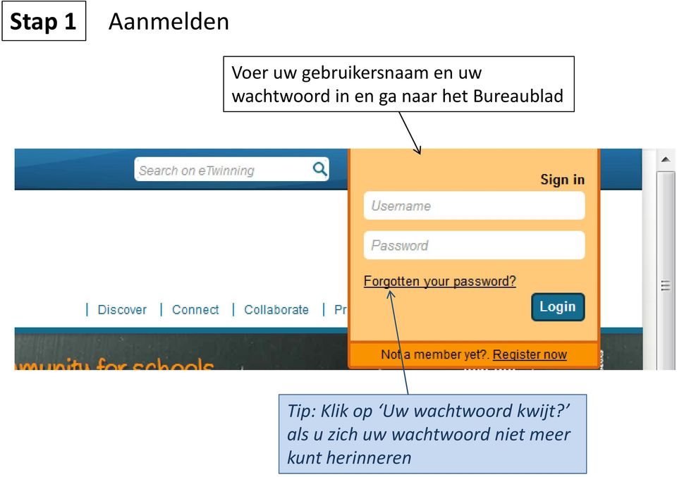 Tip: Klik op Uw wachtwoord kwijt?