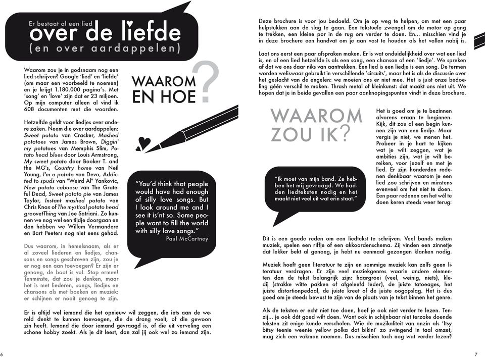 Neem die over aardappelen: Sweet potato van Cracker, Mashed potatoes van James Brown, Diggin' my potatoes van Memphis Slim, Potato head blues door Louis Armstrong, My sweet potato door Booker T.