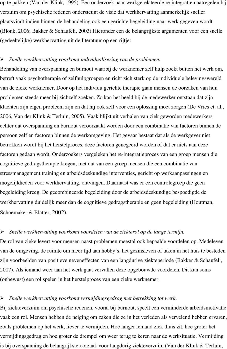 ook een gerichte begeleiding naar werk gegeven wordt (Blonk, 2006; Bakker & Schaufeli, 2003).