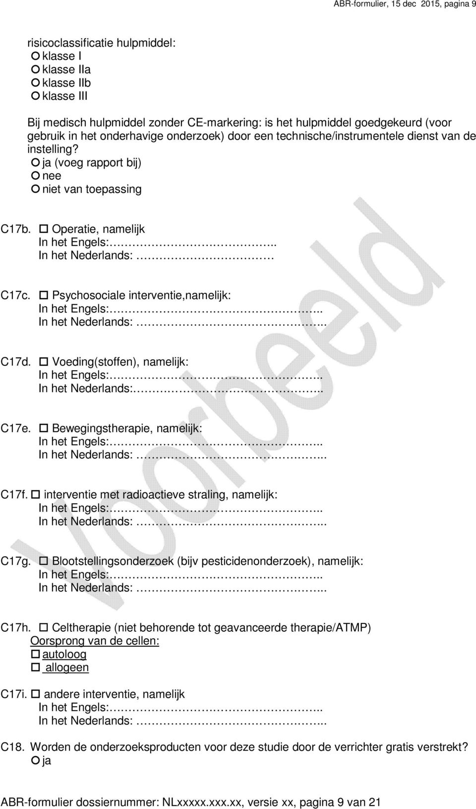 Psychosociale interventie,namelijk: In het Engels:.. In het Nederlands:.. C17d. Voeding(stoffen), namelijk: In het Engels:.. In het Nederlands:.. C17e. Bewegingstherapie, namelijk: In het Engels:.