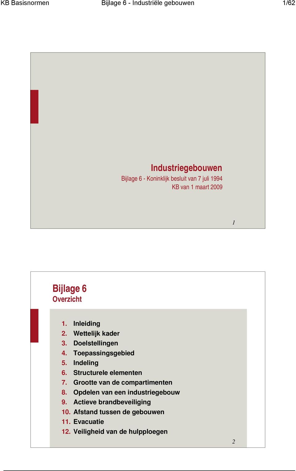 Toepassingsgebied 5. Indeling 6. Structurele elementen 7. Grootte van de compartimenten 8.