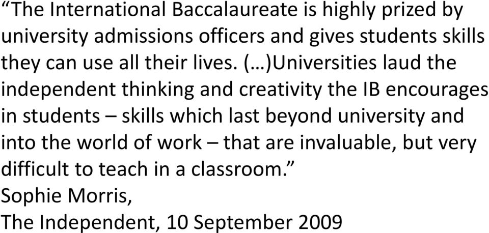 ( )Universities laud the independent thinking and creativity the IB encourages in students skills