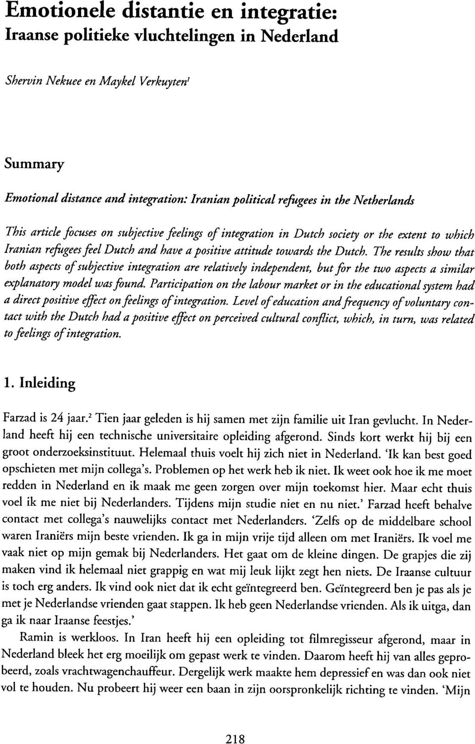 The results show that both aspects of subjective integration are relatively independent, but for the two aspects a similar explanatory model was found.