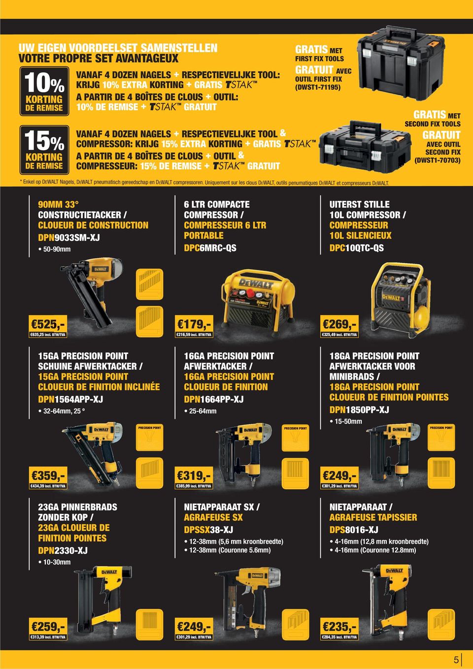 REMISE TSTAK TM MET FIRST FIX TOOLS AVEC OUTIL FIRST FIX (DWST1-71195) MET SECOND FIX TOOLS AVEC OUTIL SECOND FIX (DWST1-70703) * Enkel op DEWALT Nagels, DEWALT pneumatisch gereedschap en DEWALT