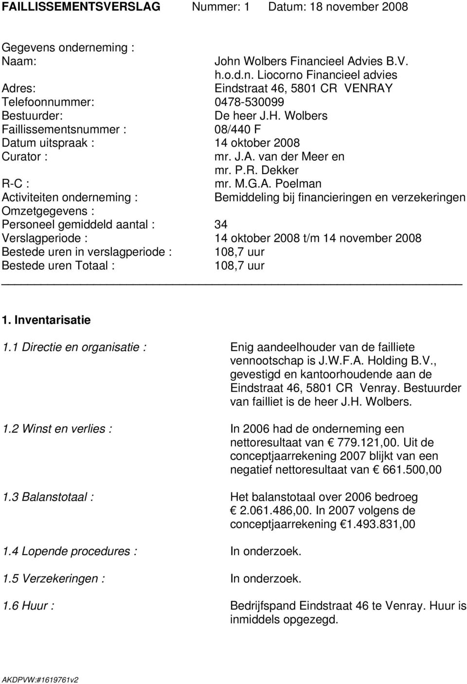 van der Meer en mr. P.R. Dekker R-C : mr. M.G.A.