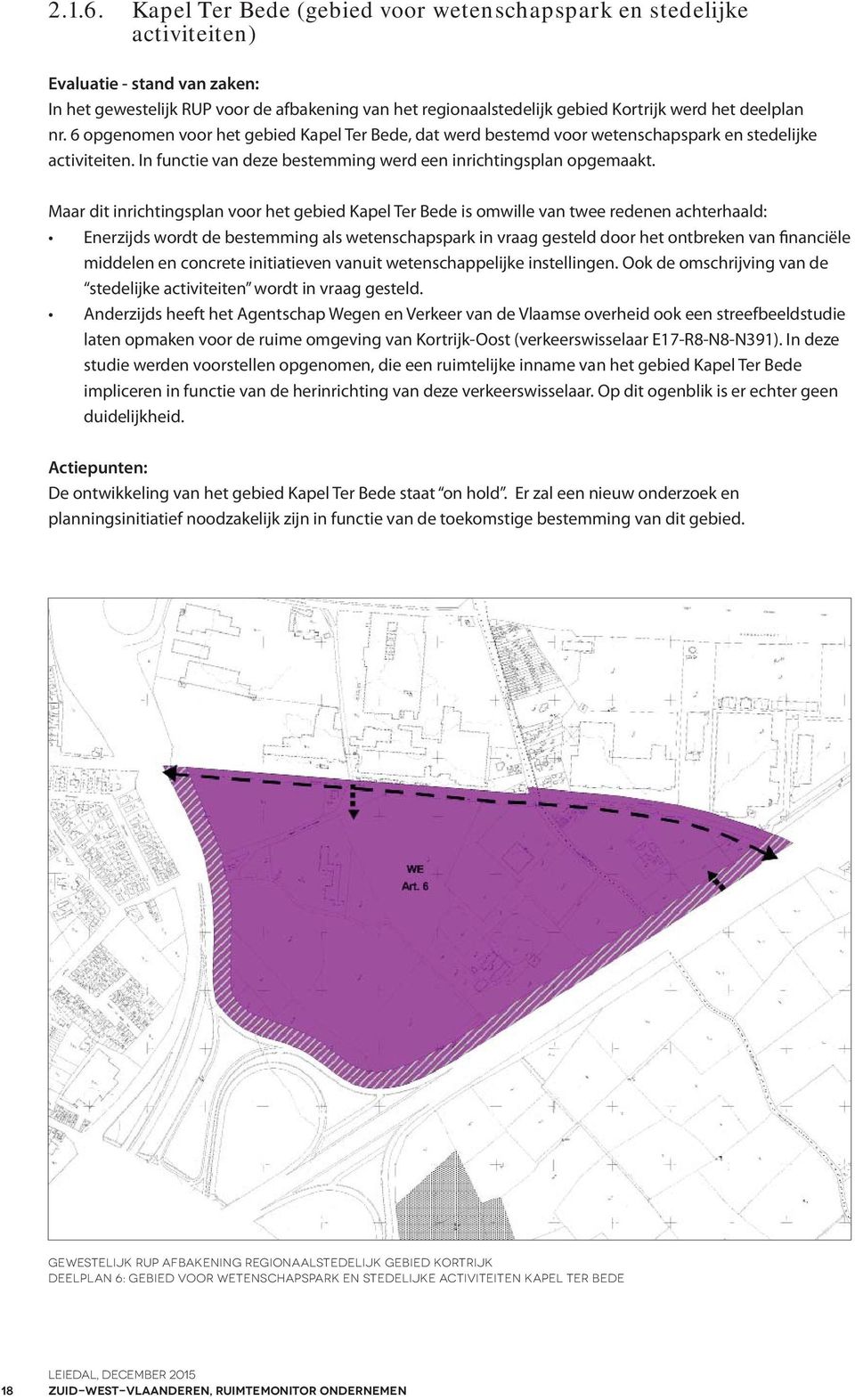 deelplan nr. 6 opgenomen voor het gebied Kapel Ter Bede, dat werd bestemd voor wetenschapspark en stedelijke activiteiten. In functie van deze bestemming werd een inrichtingsplan opgemaakt.