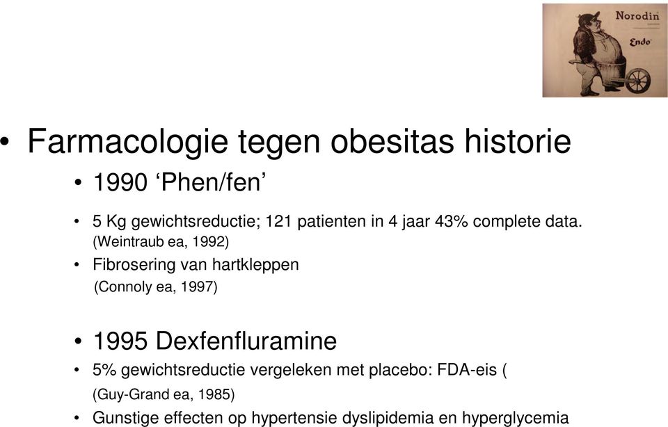 (Weintraub ea, 1992) Fibrosering van hartkleppen (Connoly ea, 1997) 1995