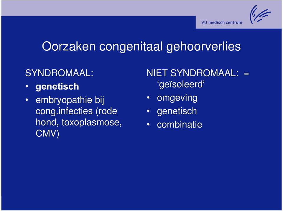 infecties (rode hond, toxoplasmose, CMV)