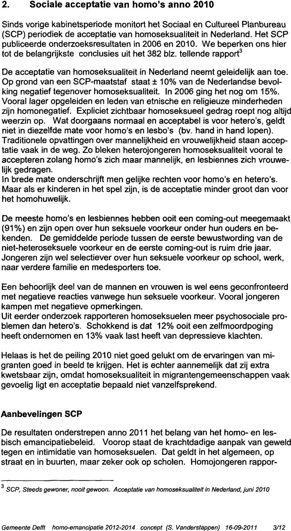 tellende rapport 3 De acceptatie van homoseksualiteit in Nederland neemt geleidelijk aan toe.