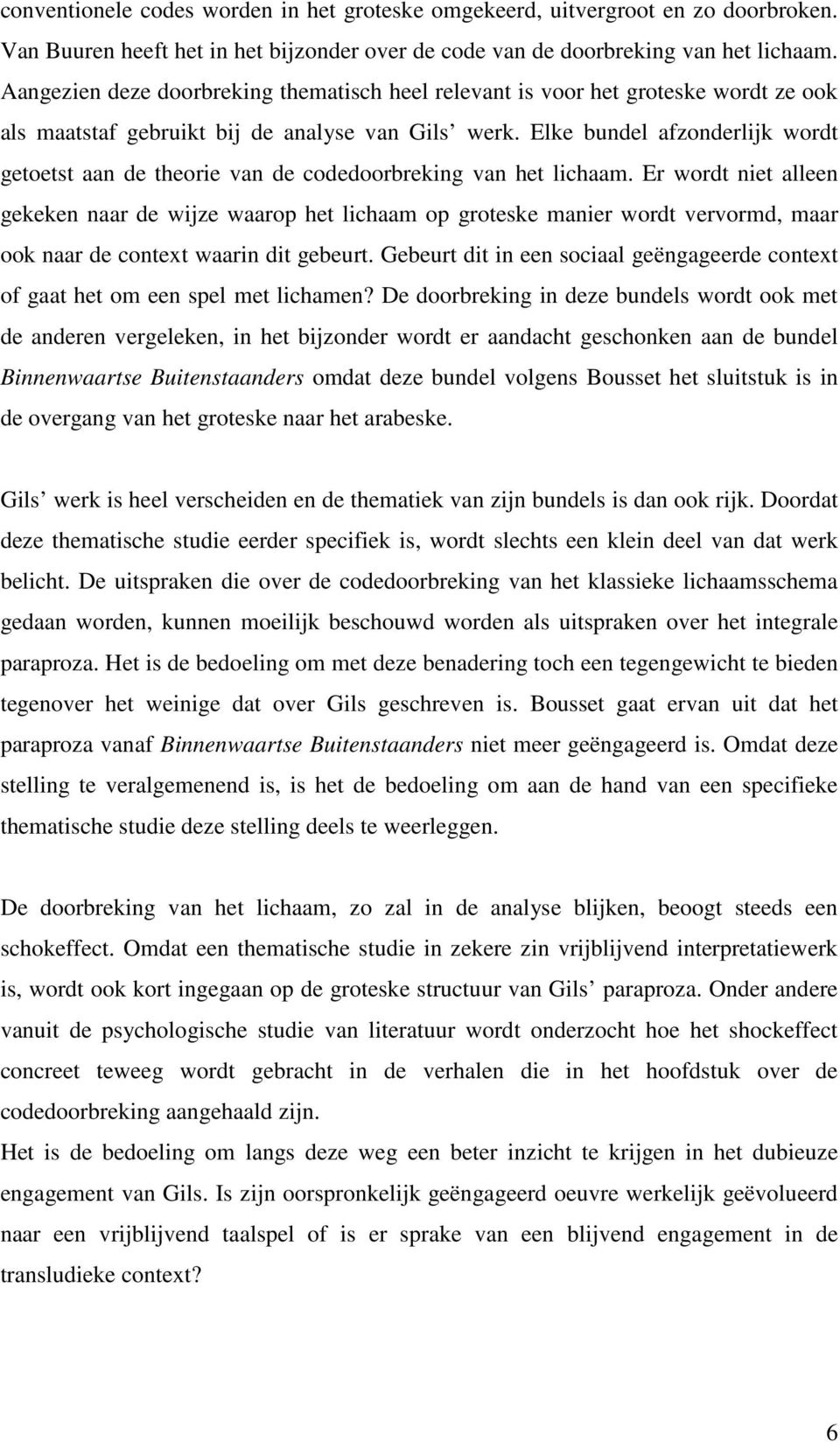 Elke bundel afzonderlijk wordt getoetst aan de theorie van de codedoorbreking van het lichaam.