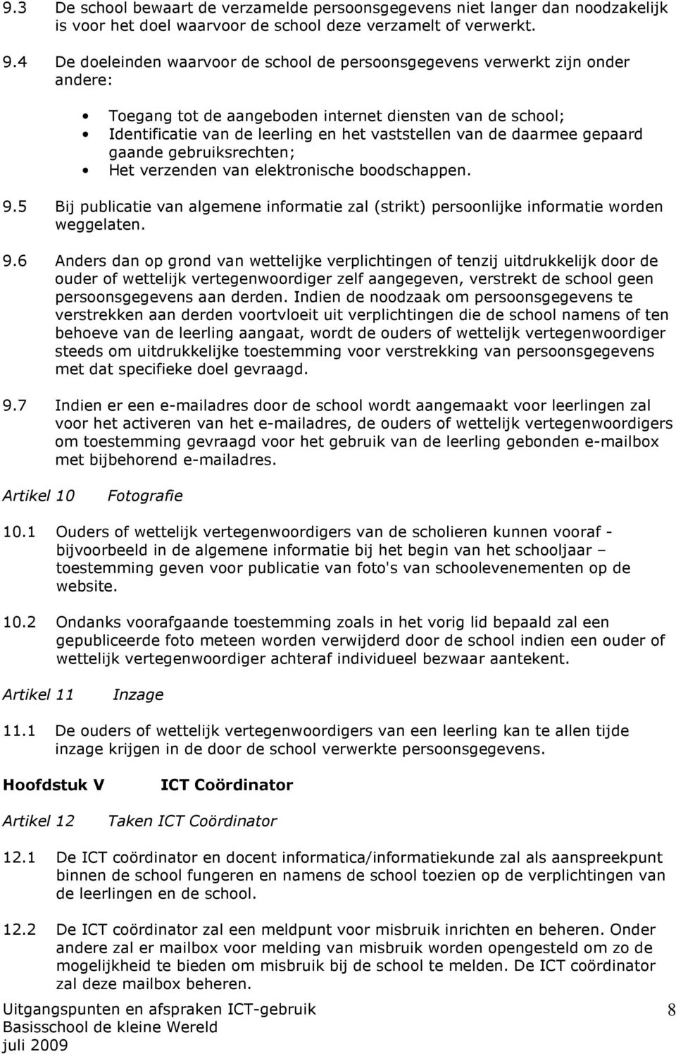 daarmee gepaard gaande gebruiksrechten; Het verzenden van elektronische boodschappen. 9.