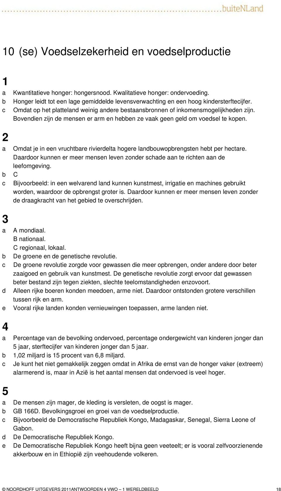 Droor kunnn r mr mnsn lvn zonr sh n t rihtn n lfomgving. C Bijvoorl: in n wlvrn ln kunnn kunstmst, irrigti n mhins gruikt worn, wroor oprngst grotr is.