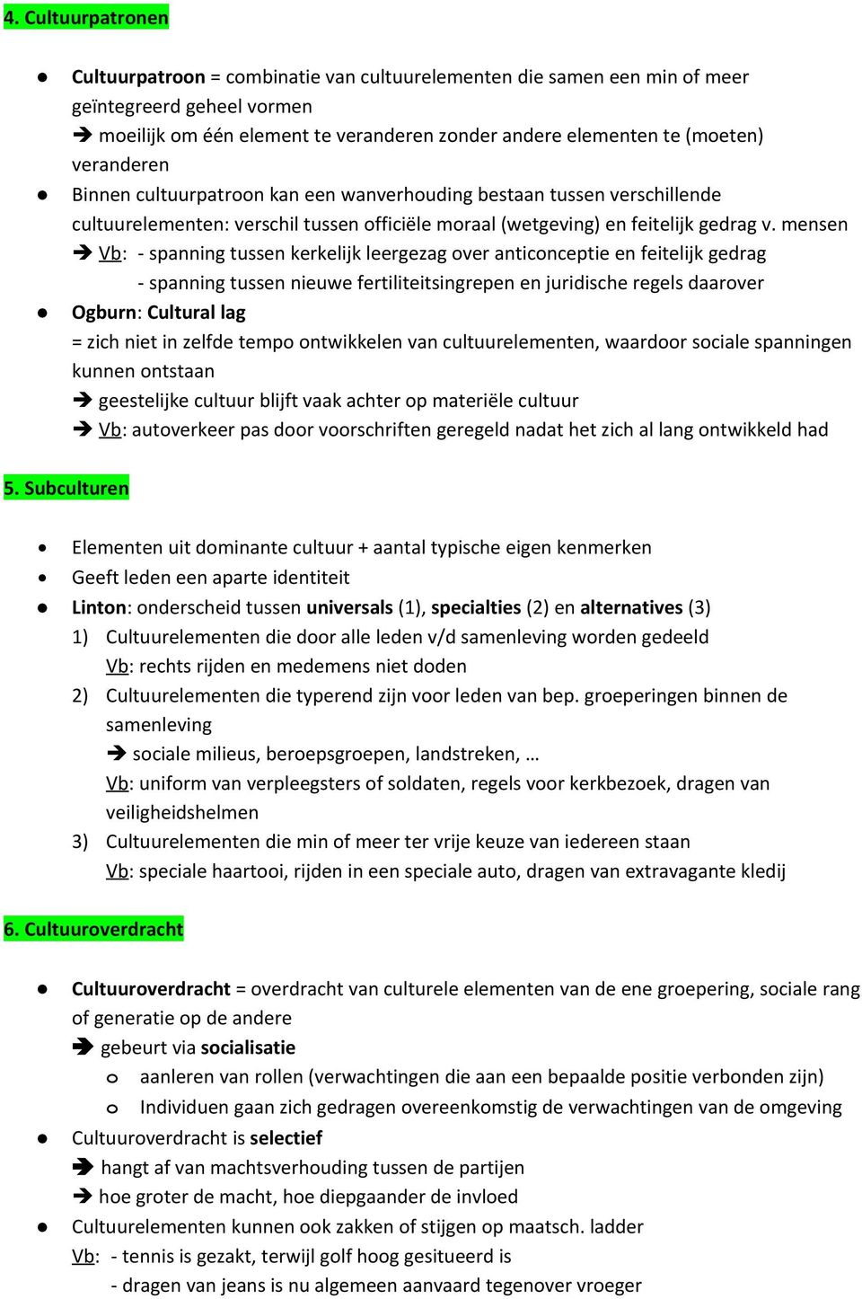 mensen Vb: - spanning tussen kerkelijk leergezag over anticonceptie en feitelijk gedrag - spanning tussen nieuwe fertiliteitsingrepen en juridische regels daarover Ogburn: Cultural lag = zich niet in