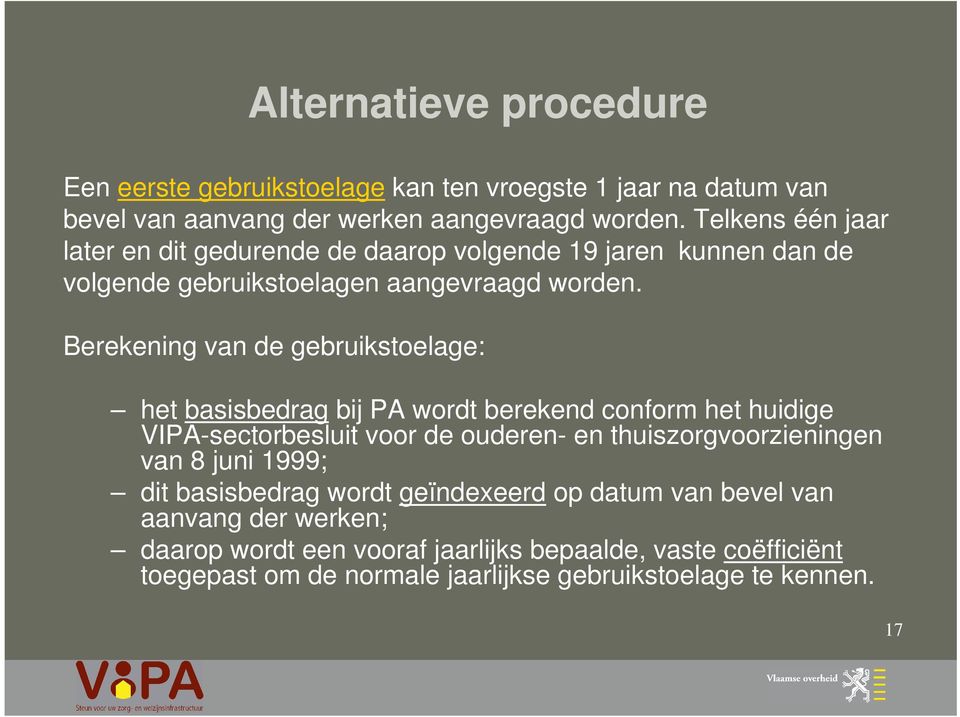 Berekening van de gebruikstoelage: het basisbedrag bij PA wordt berekend conform het huidige VIPA-sectorbesluit voor de ouderen- en thuiszorgvoorzieningen van