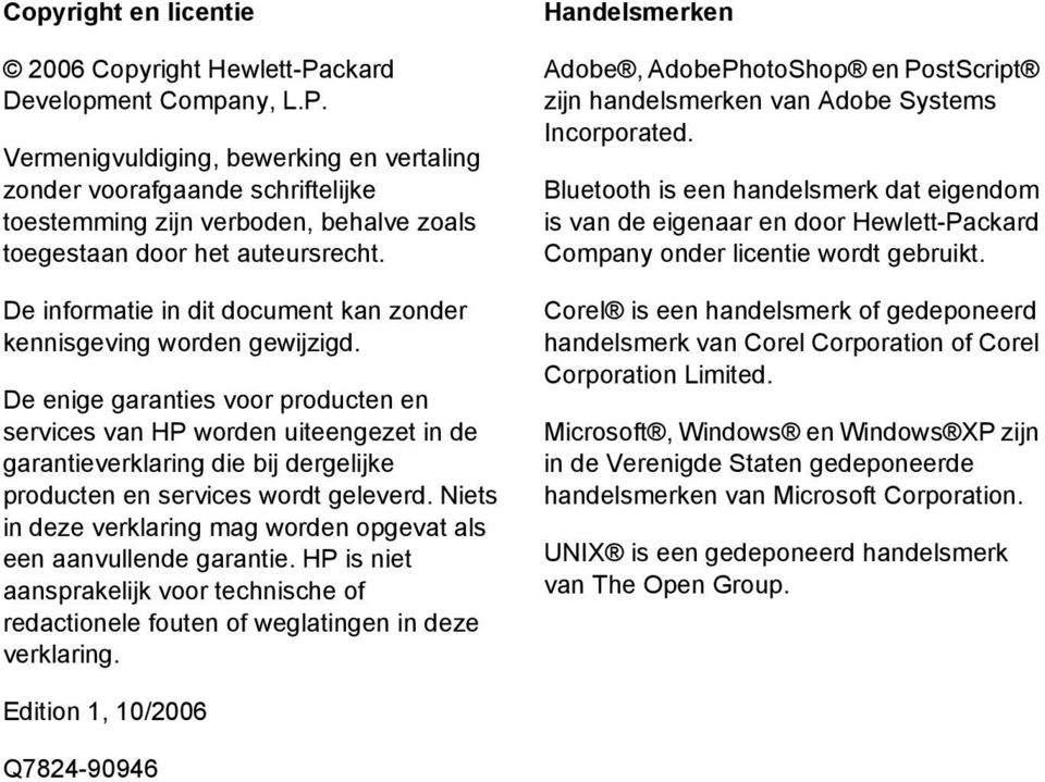 De enige garanties voor producten en services van HP worden uiteengezet in de garantieverklaring die bij dergelijke producten en services wordt geleverd.