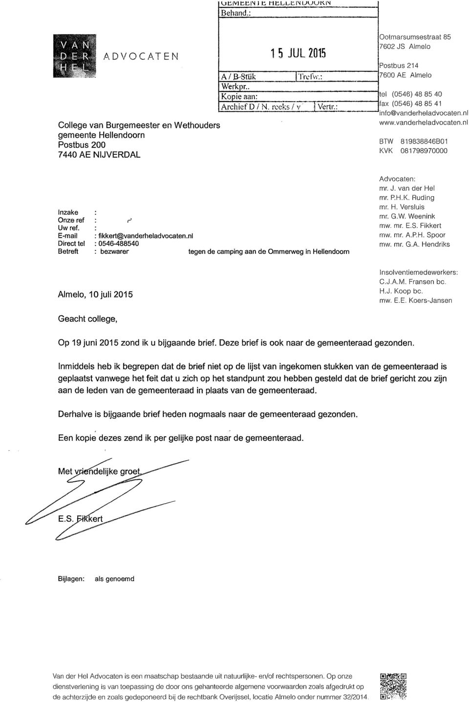 E-mail Direct tel Betreft : fikkert@vanderheladvocaten.nl : 0546-488540 bezwarer tegen de camping aan de Ommerweg in Hellendoorn Advocaten: mr. J. van der Hel mr. P.H.K. Ruding mr. H. Versluis mr. G.