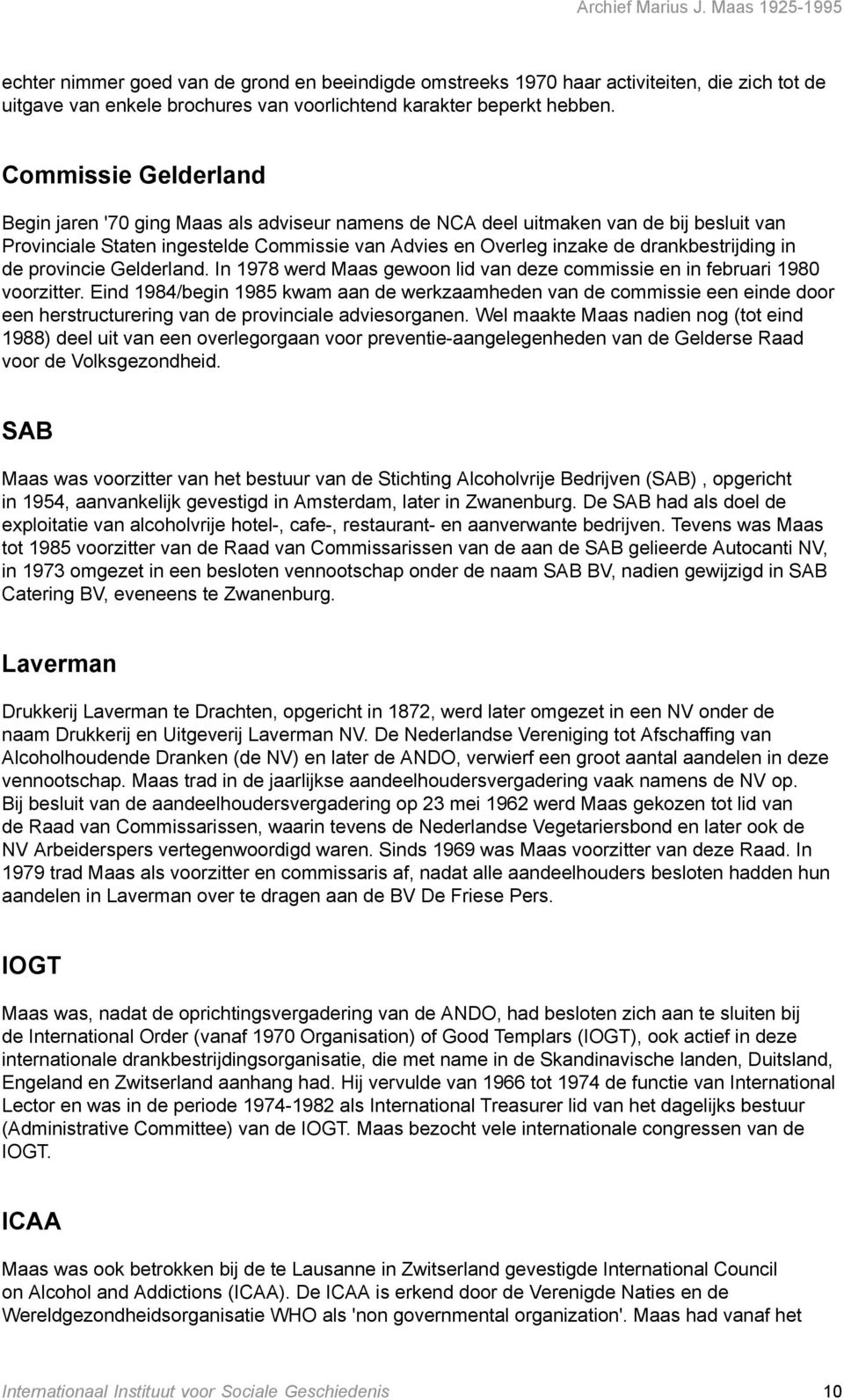 in de provincie Gelderland. In 1978 werd Maas gewoon lid van deze commissie en in februari 1980 voorzitter.