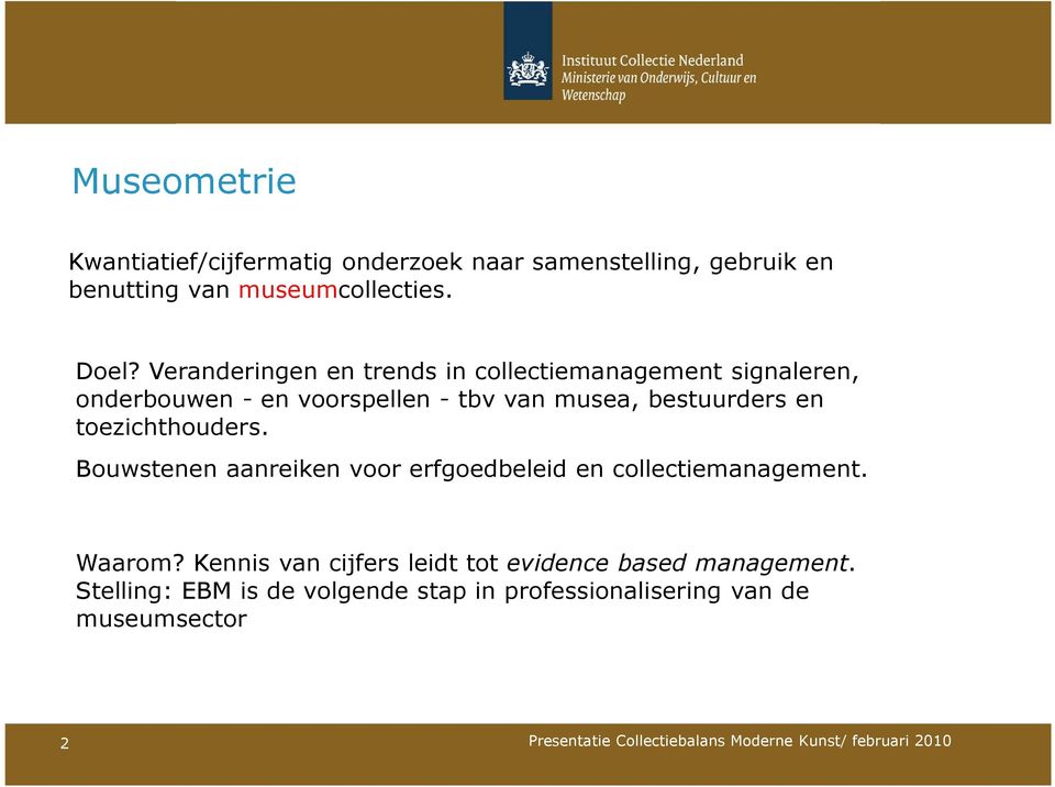 bestuurders en toezichthouders. Bouwstenen aanreiken voor erfgoedbeleid en collectiemanagement. Waarom?