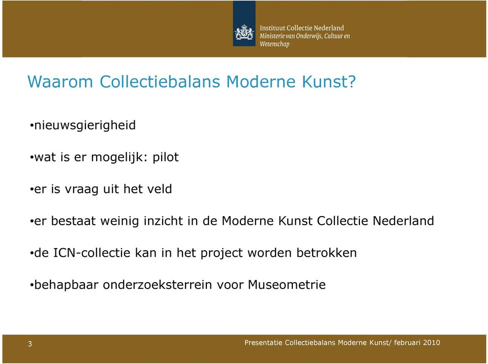 er bestaat weinig inzicht in de Moderne Kunst Collectie Nederland