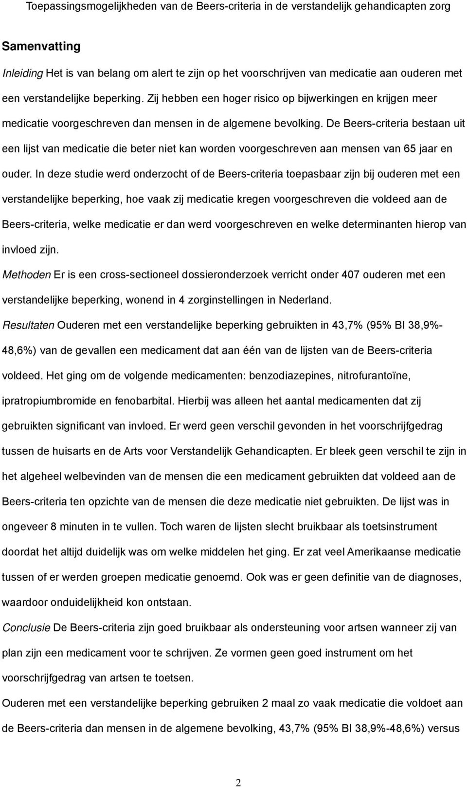 De Beers-criteria bestaan uit een lijst van medicatie die beter niet kan worden voorgeschreven aan mensen van 65 jaar en ouder.