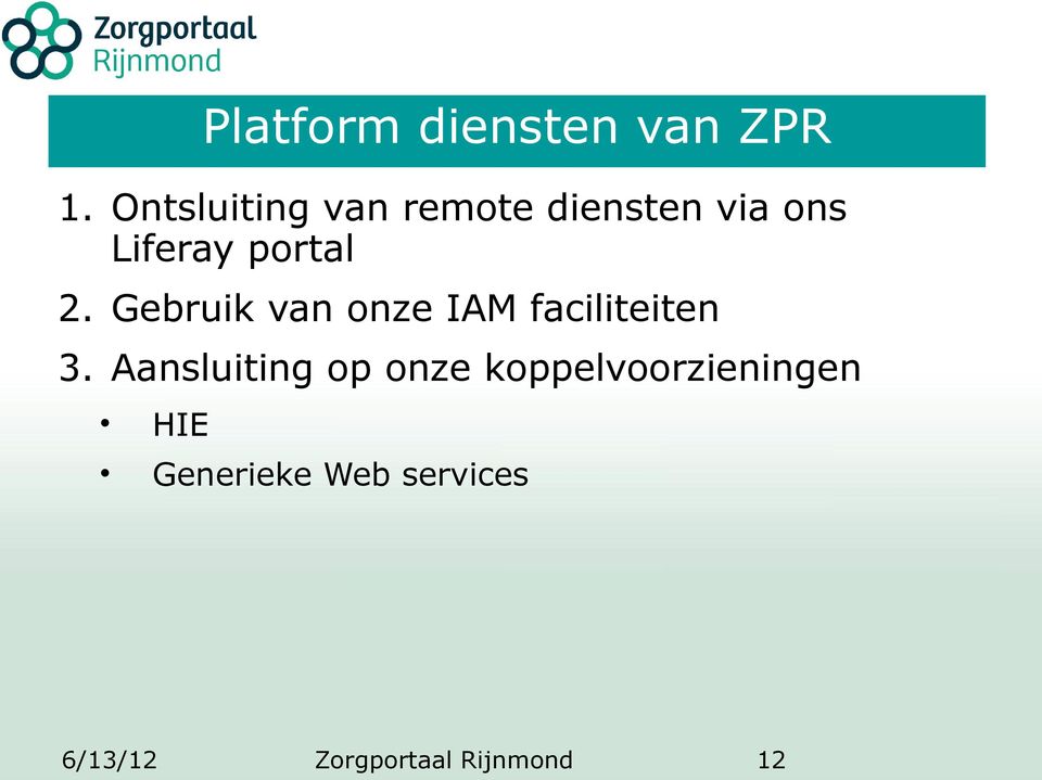 2. Gebruik van onze IAM faciliteiten 3.