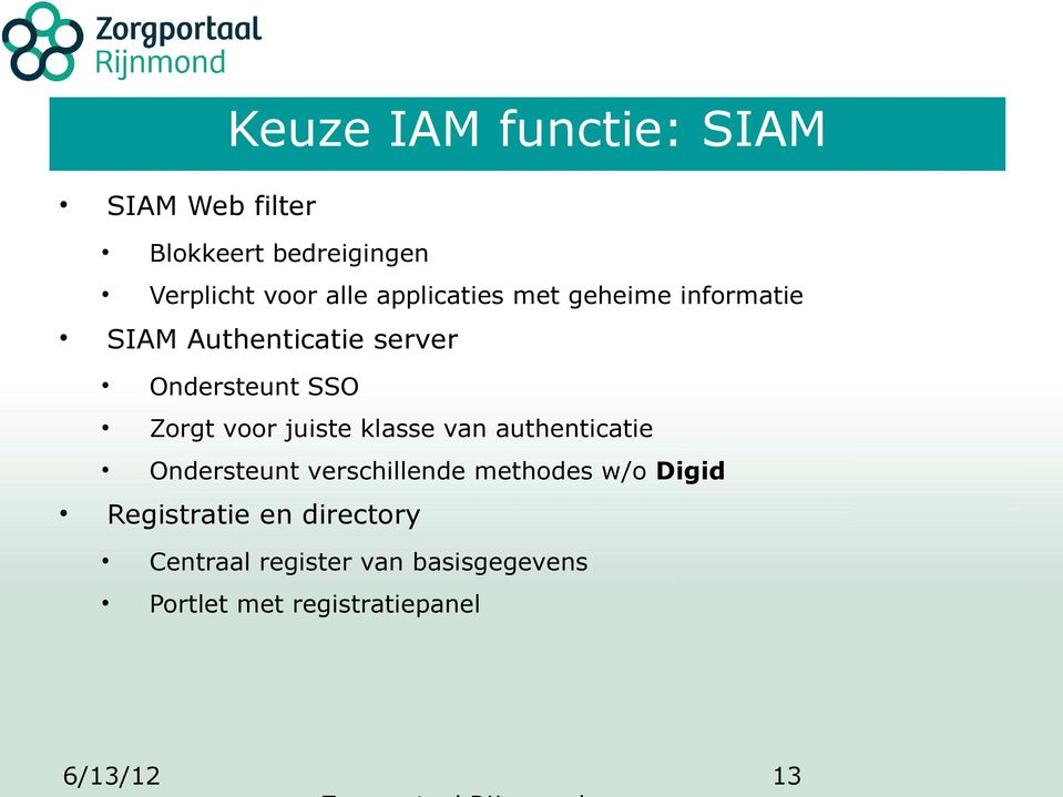 voor juiste klasse van authenticatie Ondersteunt verschillende methodes w/o Digid