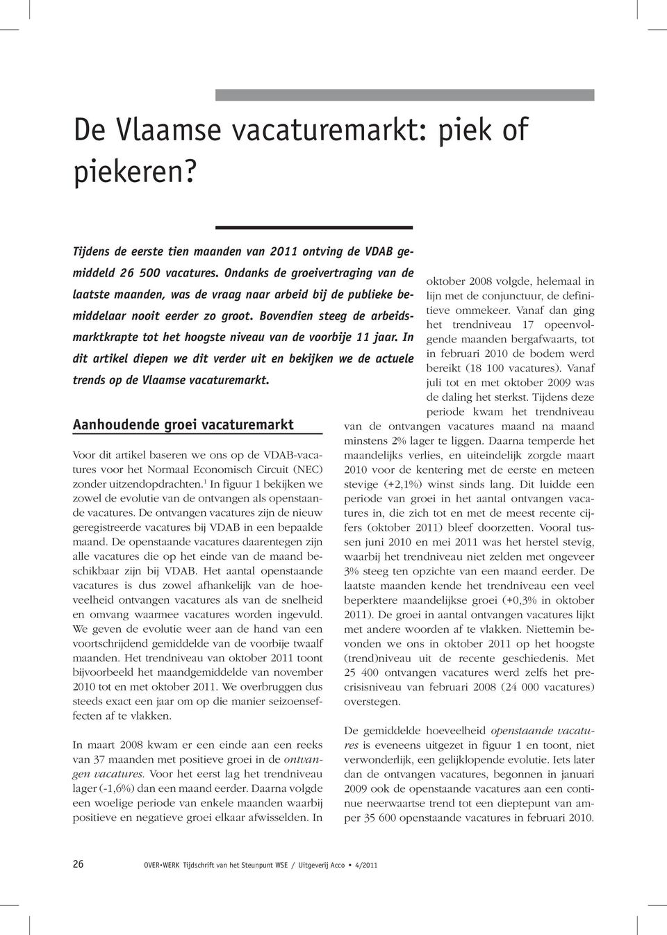 Bovendien steeg de arbeidsmarktkrapte tot het hoogste niveau van de voorbije 11 jaar. In dit artikel diepen we dit verder uit en bekijken we de actuele trends op de Vlaamse vacaturemarkt.