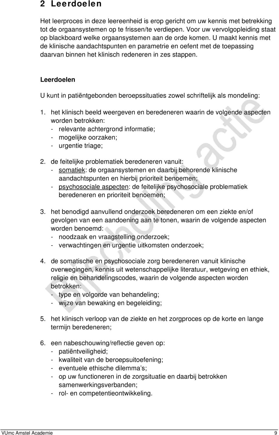 U maakt kennis met de klinische aandachtspunten en parametrie en oefent met de toepassing daarvan binnen het klinisch redeneren in zes stappen.