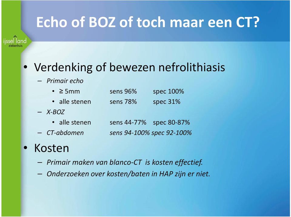 alle stenen sens 78% spec 31% alle stenen sens 44-77% spec 80-87% CT-abdomen