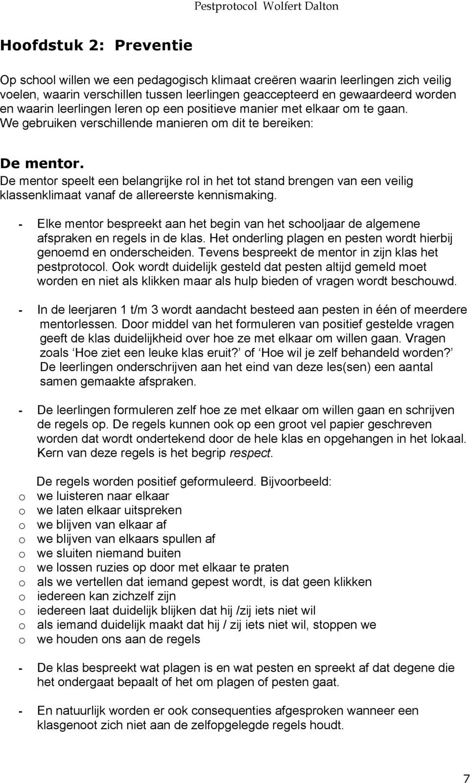 De mentor speelt een belangrijke rol in het tot stand brengen van een veilig klassenklimaat vanaf de allereerste kennismaking.