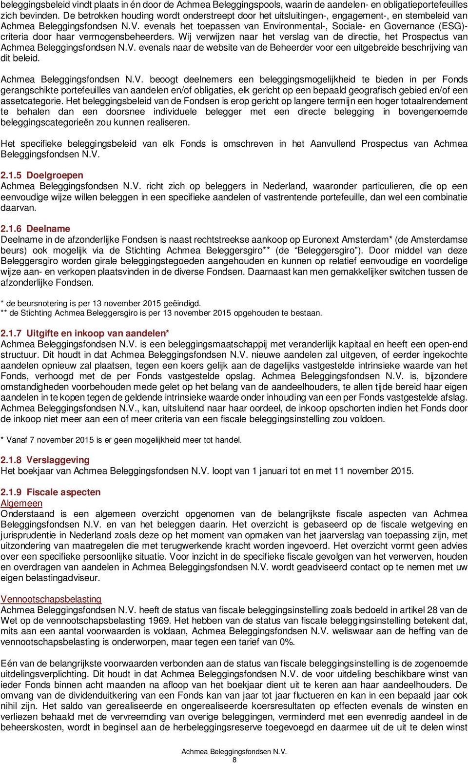 evenals het toepassen van Environmental-, Sociale- en Governance (ESG)- criteria door haar vermogensbeheerders.