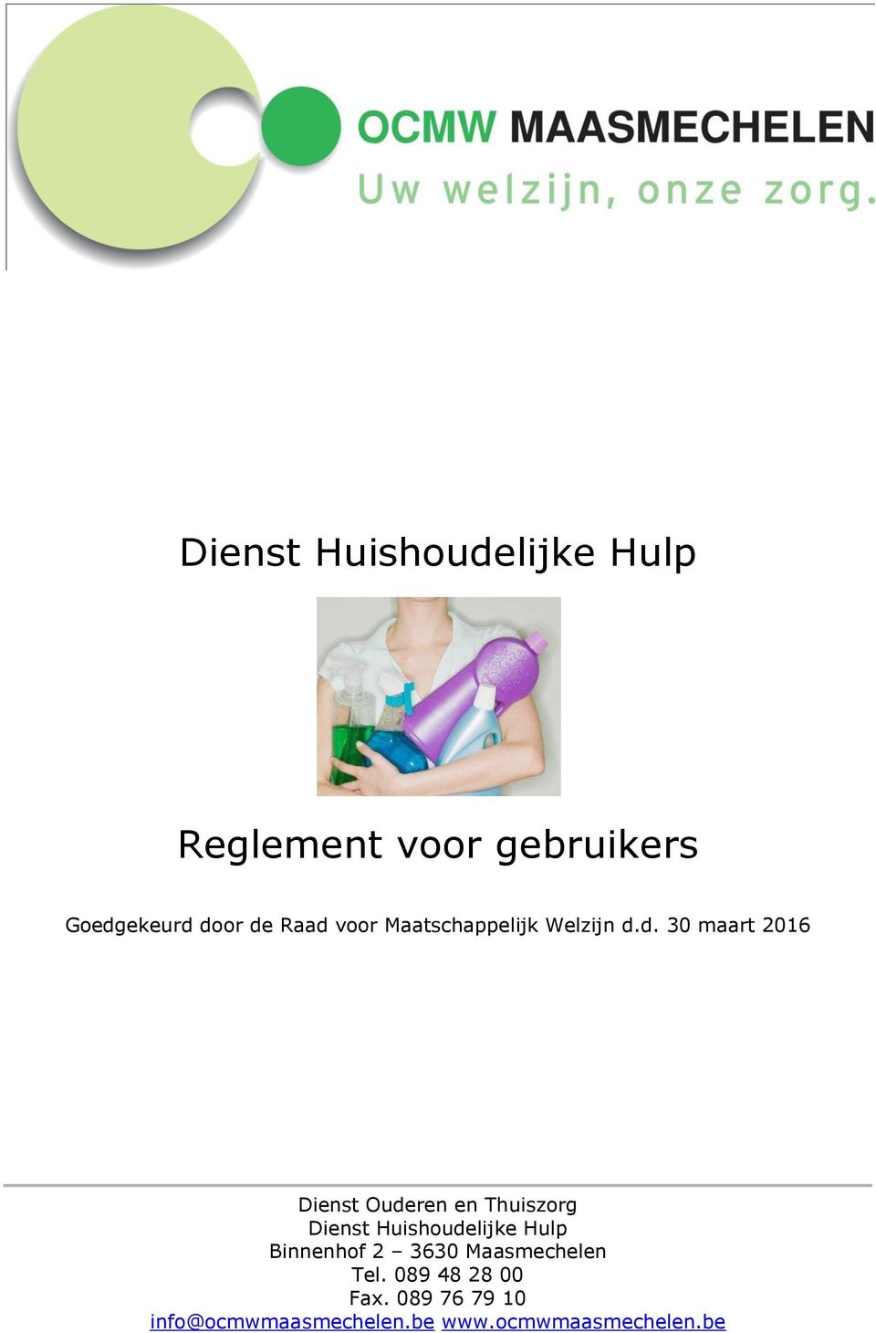 Thuiszorg Dienst Huishoudelijke Hulp Binnenhof 2 3630 Maasmechelen Tel.