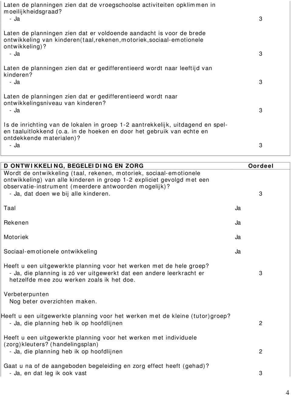 Laten de planningen zien dat er gedifferentieerd wordt naar leeftijd van kinderen? Laten de planningen zien dat er gedifferentieerd wordt naar ontwikkelingsniveau van kinderen?