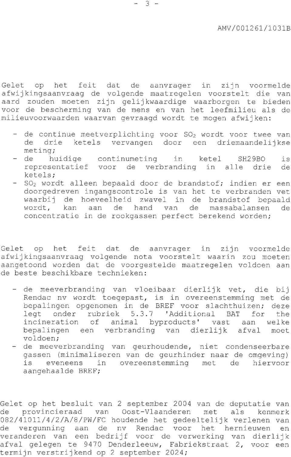 vervangen door een driemaandelij kse meting; de huidige representatief ketels; continumeting in voor de verbranding ketel in SH29BO alle drie S02 wordt alleen bepaald door de brandstof; indien er een