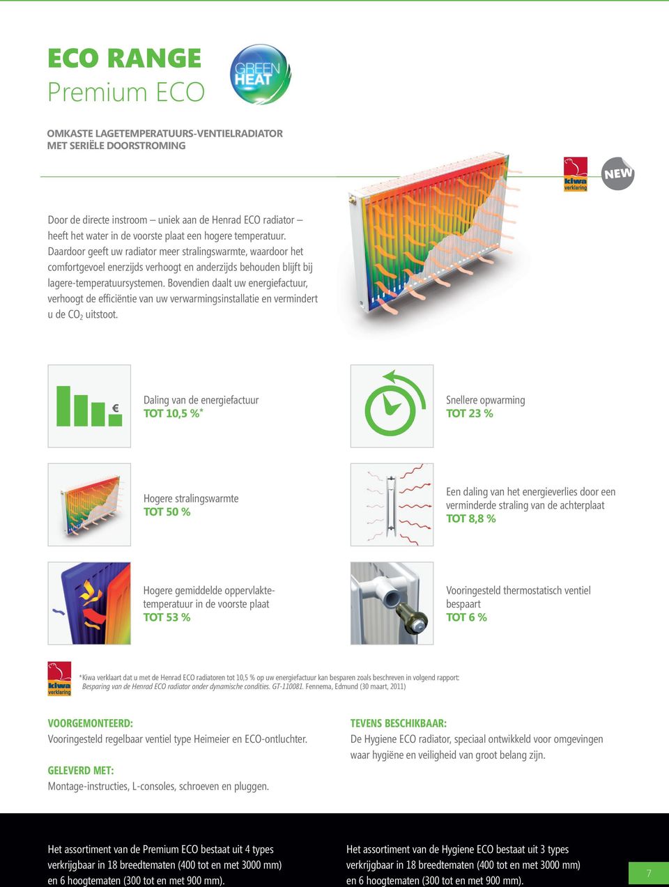 Bovendien daalt uw energiefactuur, verhoogt de efficiëntie van uw verwarmingsinstallatie en vermindert u de CO 2 uitstoot.