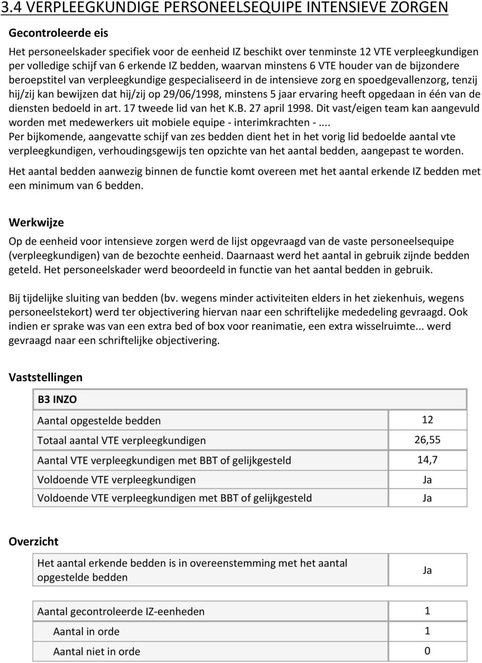 minstens 5 jaar ervaring heeft opgedaan in één van de diensten bedoeld in art. 17 tweede lid van het K.B. 27 april 1998.