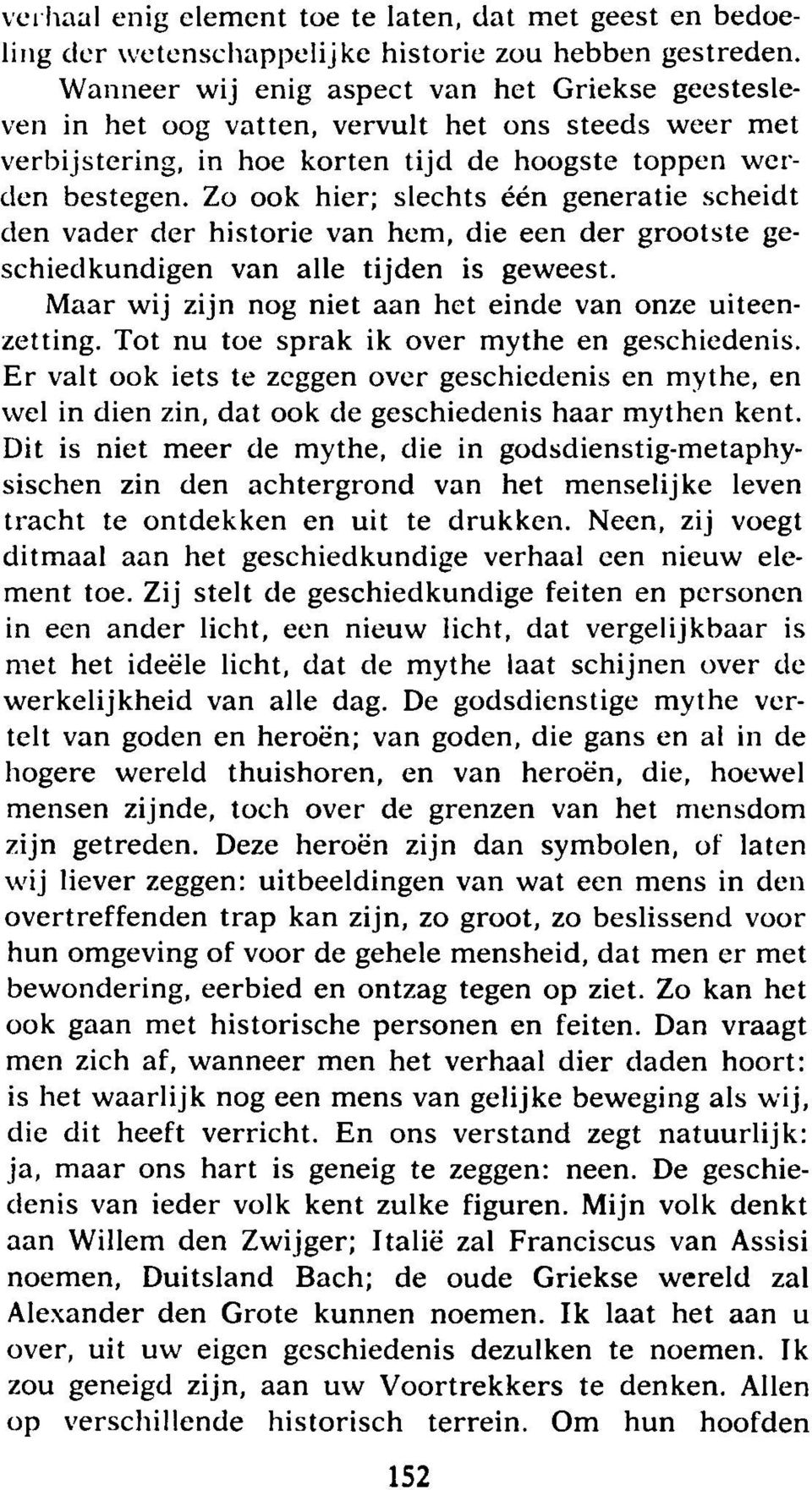 Zo ook hier; slechts één generatie scheidt den vader d er h isto rie van hem, die een d er g ro o tste geschiedkundigen van alle tijd en is gew eest.