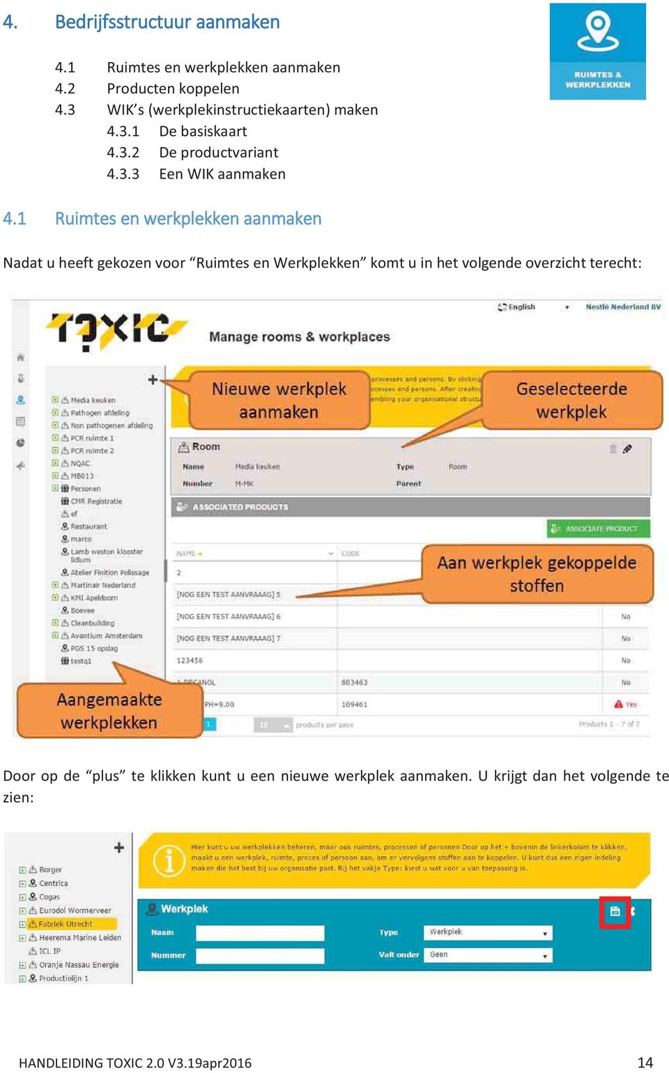 1 Ruimtes en werkplekken aanmaken Nadat u heeft gekozen voor Ruimtes en Werkplekken komt u in het volgende