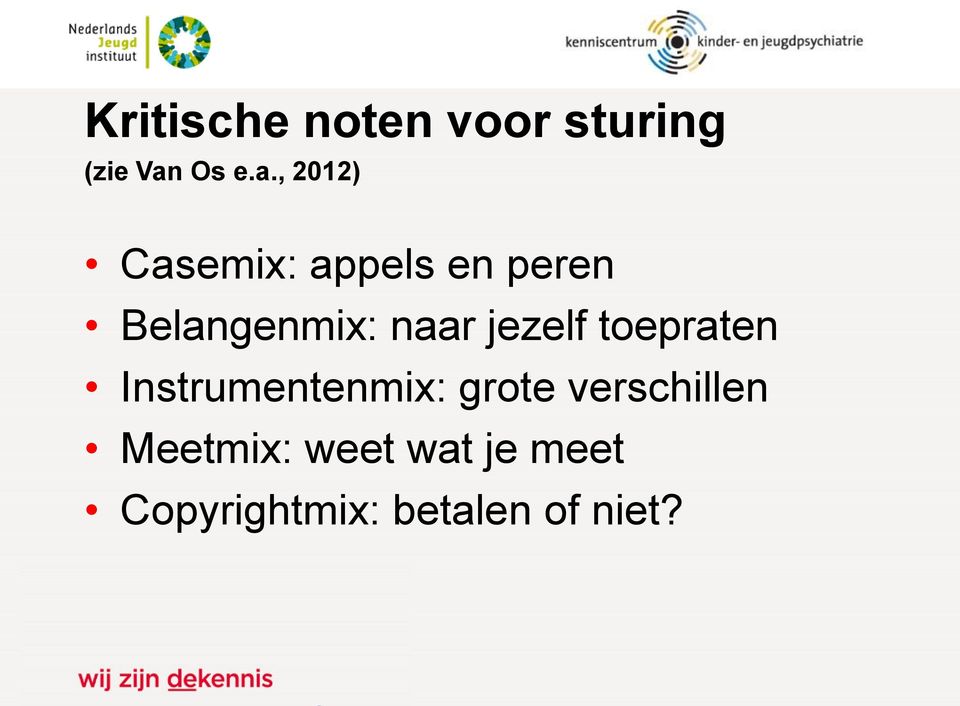 , 2012) Casemix: appels en peren Belangenmix: naar