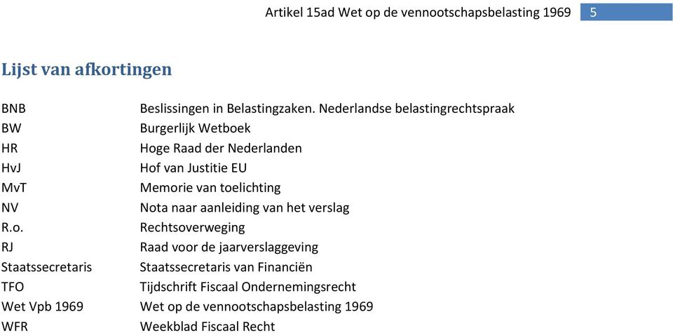 Memorie van toelichting NV Nota naar aanleiding van het verslag R.o. Rechtsoverweging RJ Raad voor de