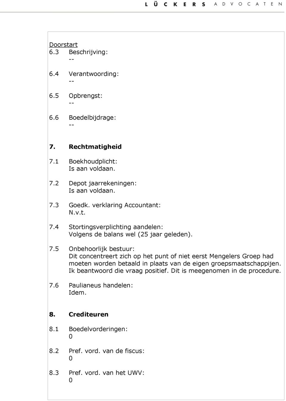 4 Stortingsverplichting aandelen: Volgens de balans wel (25 jaar geleden). 7.