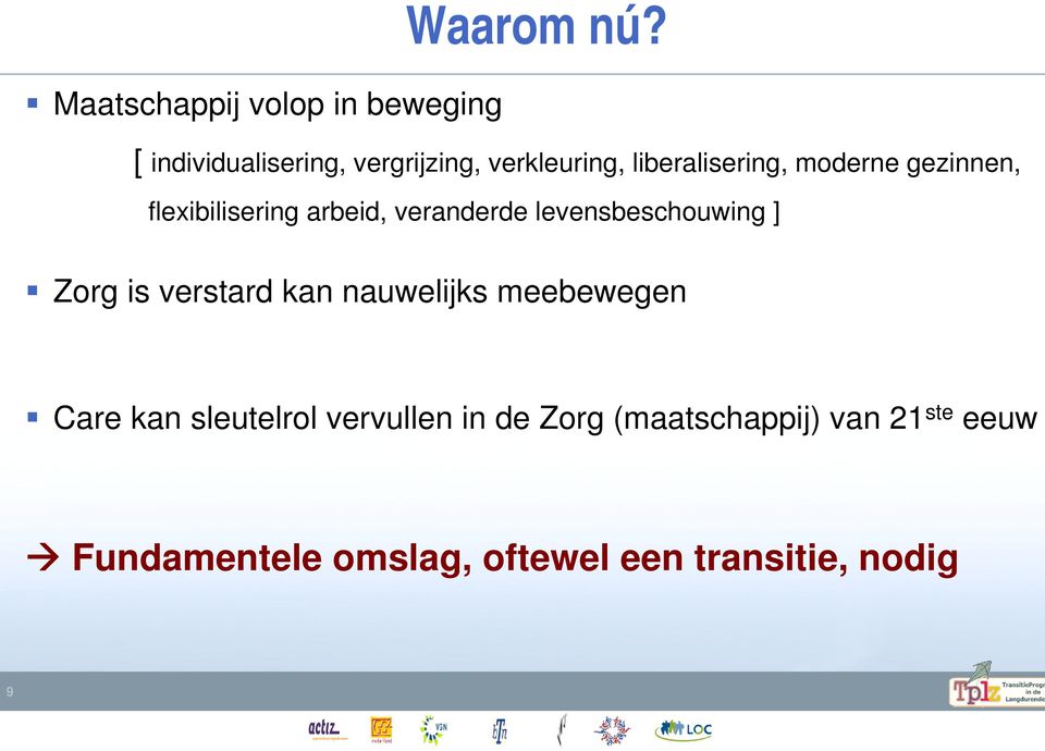 flexibilisering arbeid, veranderde levensbeschouwing ] Zorg is verstard kan