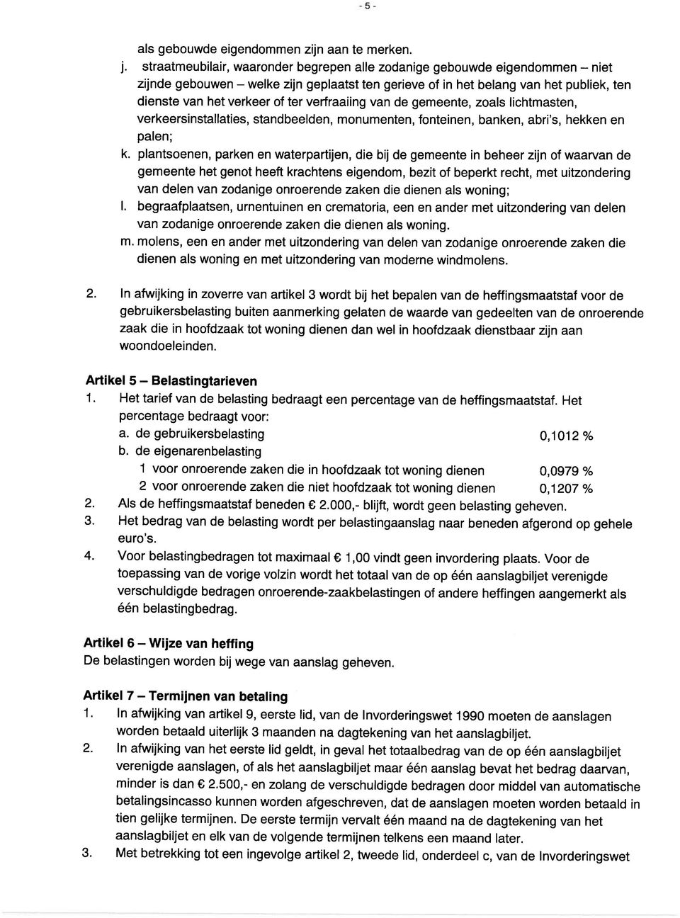 verfraaiing van de gemeente, zoals lichtmasten, verkeersinstallaties, standbeelden, monumenten, fonteinen, banken, abri s, hekken en palen; k.