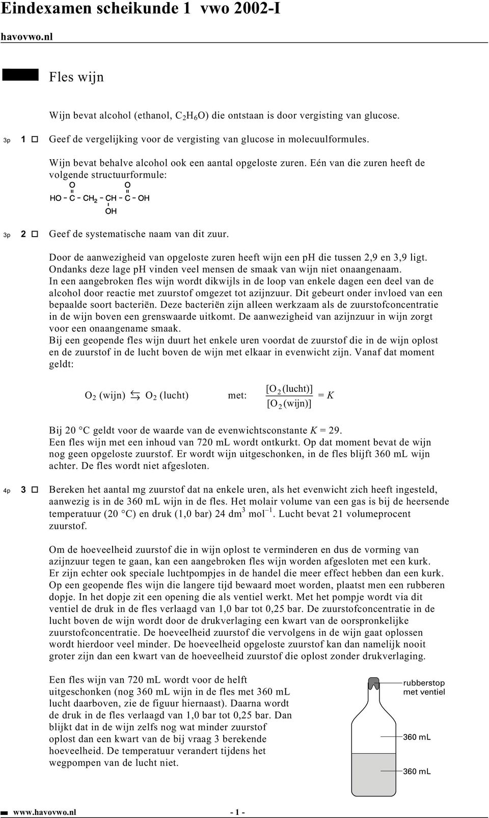 C H Door de aanwezigheid van opgeloste zuren heeft wijn een ph die tussen 2,9 en 3,9 ligt. ndanks deze lage ph vinden veel mensen de smaak van wijn niet onaangenaam.