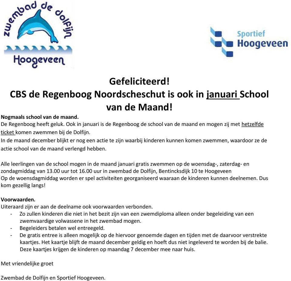 In de maand december blijkt er nog een actie te zijn waarbij kinderen kunnen komen zwemmen, waardoor ze de actie school van de maand verlengd hebben.