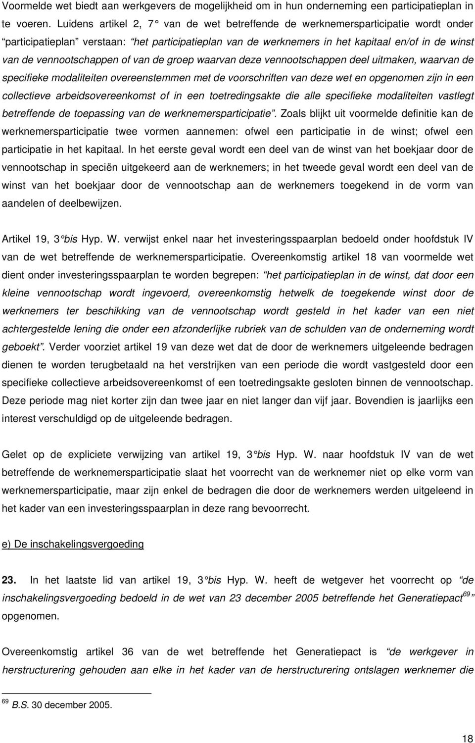 vennootschappen of van de groep waarvan deze vennootschappen deel uitmaken, waarvan de specifieke modaliteiten overeenstemmen met de voorschriften van deze wet en opgenomen zijn in een collectieve